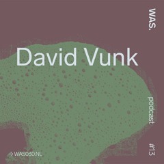 WAS. Series #13 - David Vunk (2019 closing set at WAS.)