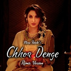 Chhor Denge: Remix | Nora Fatehi | Parampara Tandon | Sachet-Parampara | Music Arham | Remix Songs