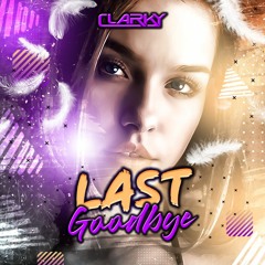 Clarky - Last Goodbye