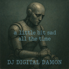 a little bit sad all the time