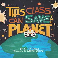 [Access] KINDLE 💌 This Class Can Save the Planet by  Stacy Tornio &  Kristen Brittai