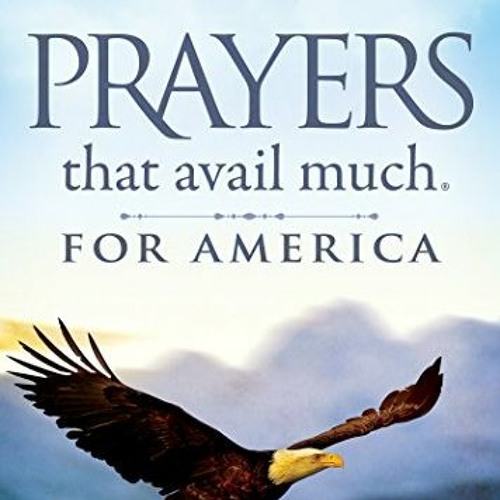 VIEW PDF 💖 Prayers that Avail Much for America by  Germaine Copeland [EPUB KINDLE PD