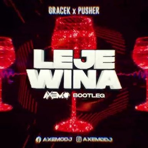GRACEK X PUSHER - LEJE WINA ( AXEMO BOOTLEG )