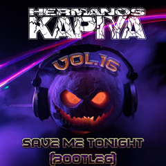 Hnos. Kapiya Vol. 16 - Save Me Tonight (Jr Bootleg) (Demo Edit)