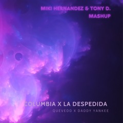Quevedo X Daddy Yankee - Columbia X La Despedida (Miki Hernandez & Tony D. Mashup)