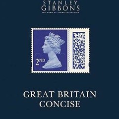 Access KINDLE PDF EBOOK EPUB 2021 Great Britain Concise Catalogue by  Stanley Gibbons 📁