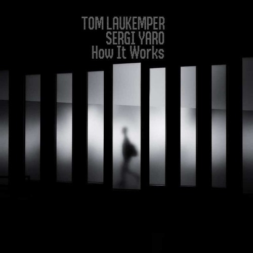 Tom Laukemper & Sergi Yaro - "How It Works"