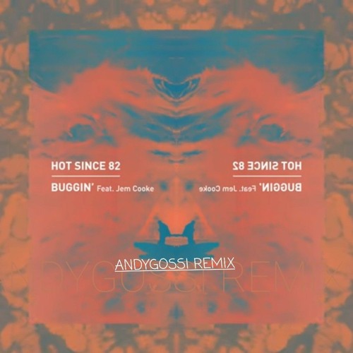 HOTSINCE 82 -BUGGIN feat. JEM COOKE  ( ANDYGOSSI REMIX )