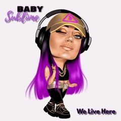 We Live Here - Baby Sublime ft Gurld