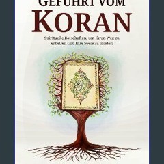 [PDF READ ONLINE] 💖 Geführt vom Koran: Spirituelle Botschaften, um Ihren Weg zu erhellen und Ihre