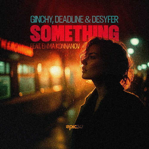 Ginchy, DEADLINE & Desyfer - Something (Feat. Emma Konnanov) (Extended Mix)