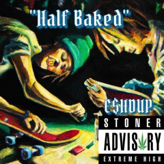 "Half Baked" ft Chronic
