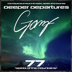 GOMF - Deeper Departures 77 (Spirits Of The Mountains)