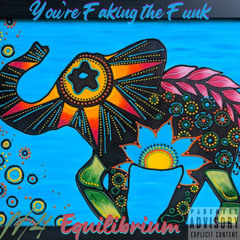 You're Fakin' the Funk/Equilibrium (prod. by G.U.Dolla x bvtman)