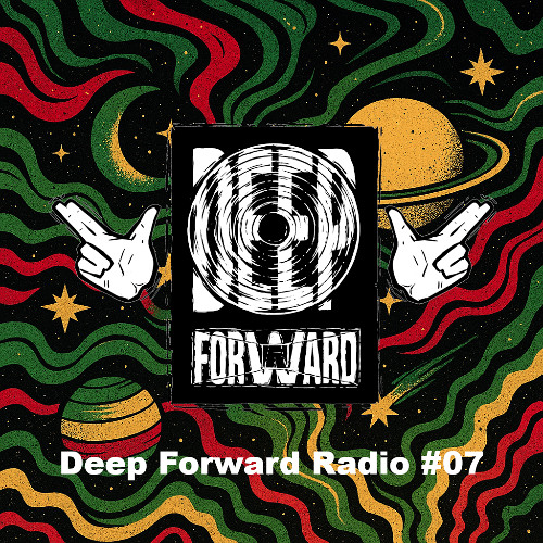 Deep Forward Radio #07