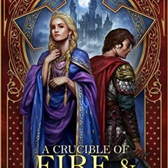 [Read] [EPUB KINDLE PDF EBOOK] A Crucible of Fire and Steel (Heirs of War Book 2) by