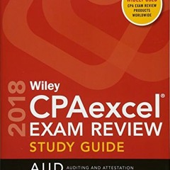 [PDF] ❤️ Read Wiley CPAexcel Exam Review 2018 Study Guide: Auditing and Attestation by  Wiley