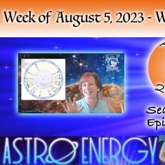 August 5 2023 - Weekly Astrology