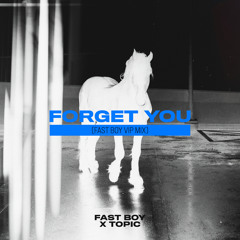 Forget You (FAST BOY VIP Extended Mix)