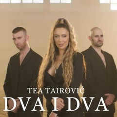 TEA TAIROVIC - DVA I DVA [GOSHKY D. DJ VERSION]