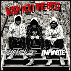 DOWNCAST X INF1N1TE - WISH YOU THE BEST