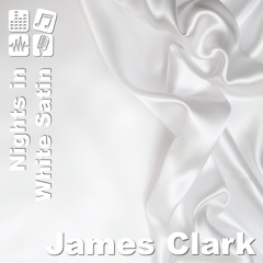 Nights In White Satin - James Clark