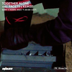 TOGETHER ALONE avec Facets & Keikee - 11 Mars 2023