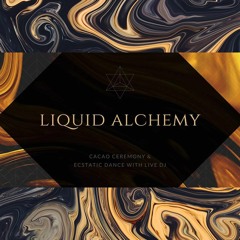 Liquid Alchemy - Cacao Dance DJ Mix