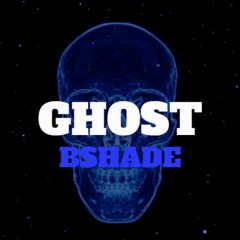 Bshade - Ghost