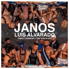 Janos, Luis Alvarado - Sweet Harmony / God Is A DJ (Dj AlexVanS MashUp)