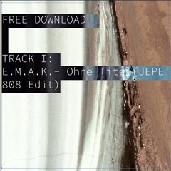 FREE DOWNLOAD: E.M.A.K. - Ohne Titel (JEPE 808 Edit)