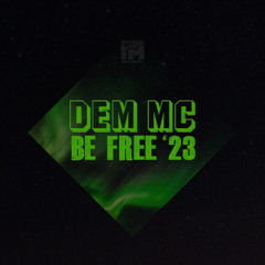 Dem MC - Be Free '23 (Original Mix)