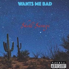 Wants Me Bad