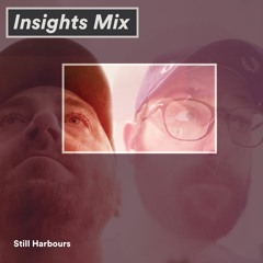 Insights Mix 003 ~ Still Harbours