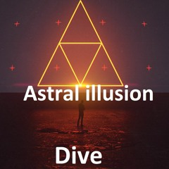 Astral Illusion - Dive (Original Mix)