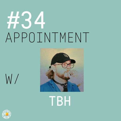 #34 APPOINTMENT W/ TBH