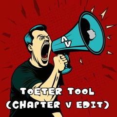 Toeter Tool (Chapter V Edit)