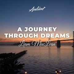 Liam MacLean - A Journey Through Dreams