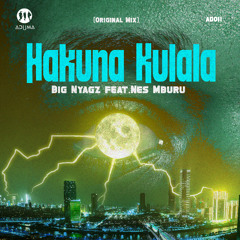 Big Nyagz feat. Nes Mburu - Hakuna Kulala (Original Mix)[AD011]