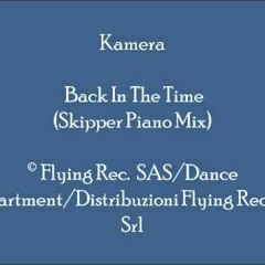 Kamera 'Back Into Time' (Skipper Piano Mix) J. Rainbow Dj Edit