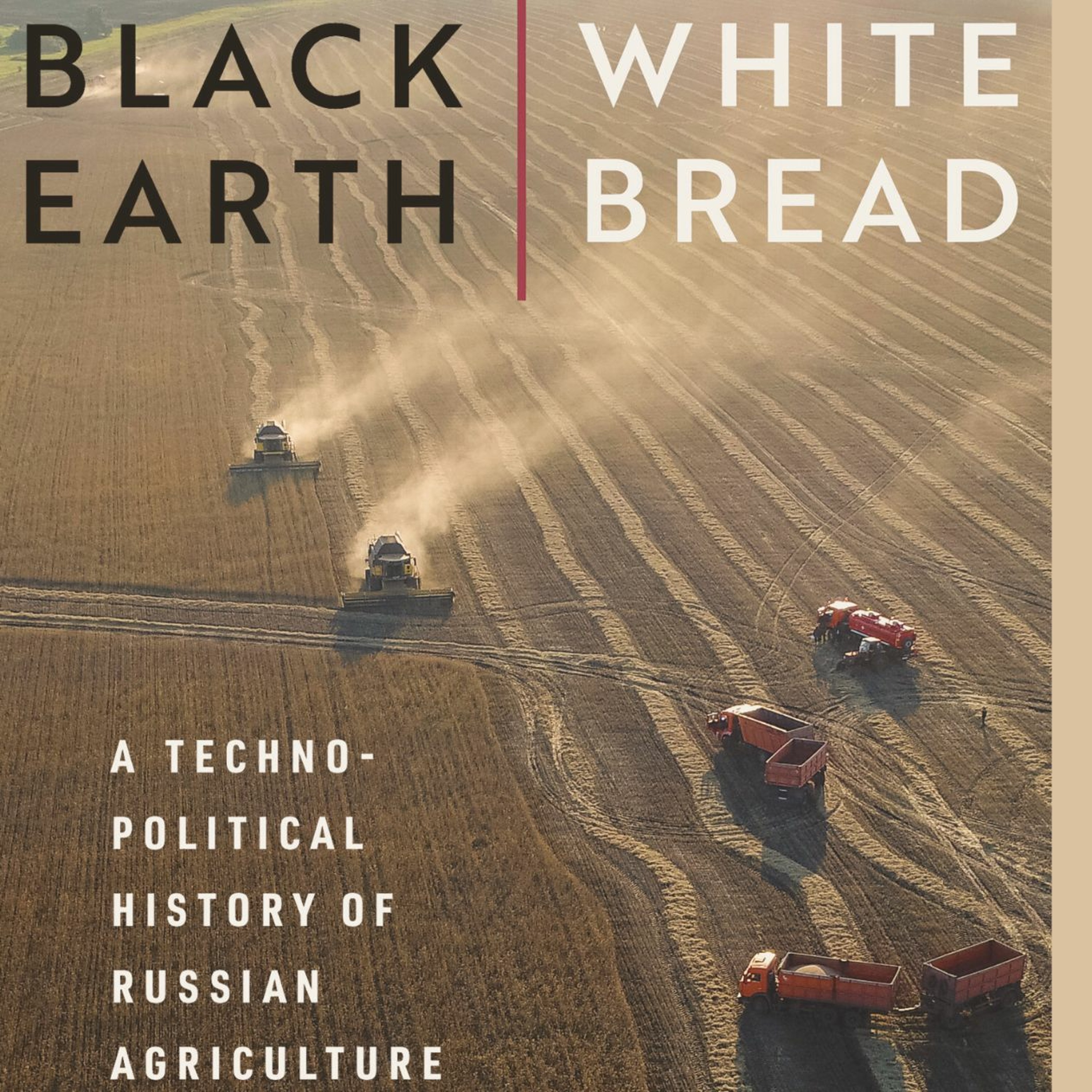 Black Earth, White Bread: A Technopolitical History of Russian Agriculture and Food - Susanne Wengle episode artwork