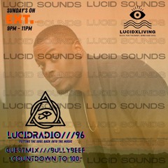 LUCIDRADIO///96 -GUESTMIX///BULLYBEEF- (Future Beats, Instrumentals, Edits)