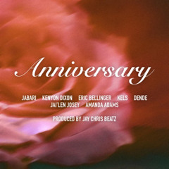 ANNIVERSARY( JABARI feat. Kenyon Dixon, Eric Bellinger, Kels, Dende, Jai'len Josey, Amanda Adams)