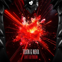 Toxin & Nova - Shit Go Boom