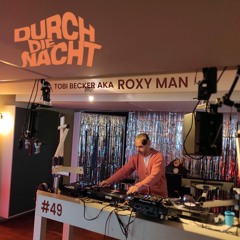 Durch Die Nacht Radio #49 feat. Tobi Becker aka. Roxy Man