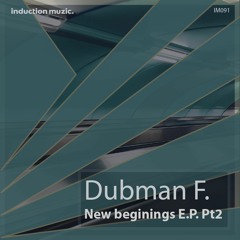 IM091 Dubman F. New Beginigs E.P. Pt2 (Snippets) 2023