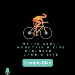 Myths about Mountain Biking Debunked - Cambio Bike