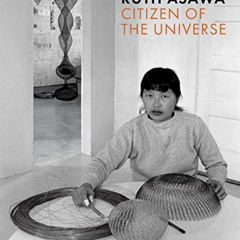 [FREE] PDF 💗 Ruth Asawa: Citizen of the Universe by  Emma Ridgway,Vibece Salthe,Sigr