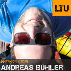 Andreas Bühler - WEEK-24 | 2024 LTU-Podcast