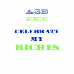 AGB Nick - Celebrate My Riches